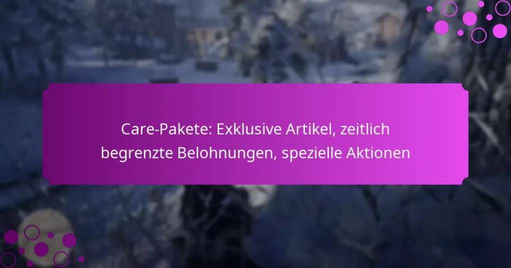 featured-image-care-pakete-eklusive-artikel-zeitlich-begrenzte-belohnungen-spezielle-aktionen