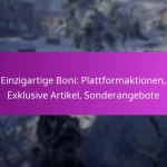 Einzigartige Boni: Plattformaktionen, Exklusive Artikel, Sonderangebote