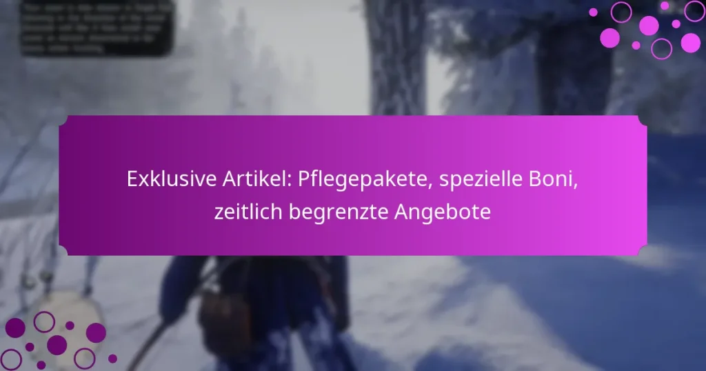 featured-image-eklusive-artikel-pflegepakete-spezielle-boni-zeitlich-begrenzte-angebote