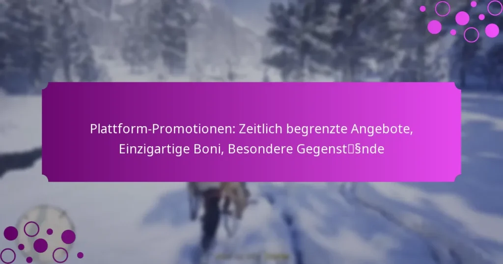 featured-image-plattform-promotionen-zeitlich-begrenzte-angebote-einzigartige-boni-besondere-gegenstssnde