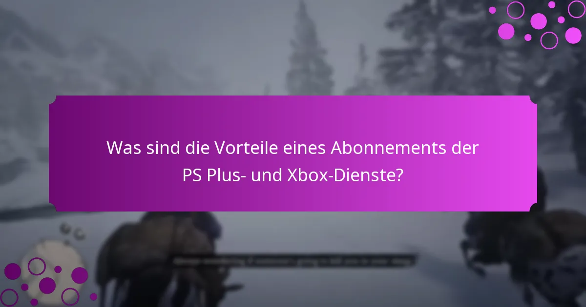 Welche exklusiven Inhalte sind über PS Plus und Xbox-Vorteile verfügbar?