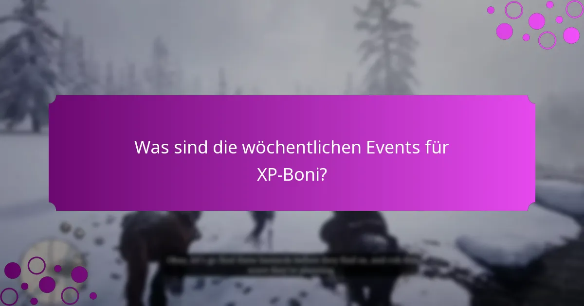 Was sind die wöchentlichen Events für XP-Boni?