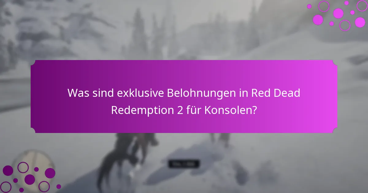 Was sind exklusive Belohnungen in Red Dead Redemption 2 für Konsolen?