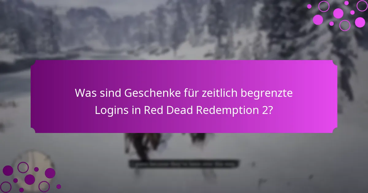 Wie beansprucht man Geschenke für zeitlich begrenzte Logins in Red Dead Redemption 2?