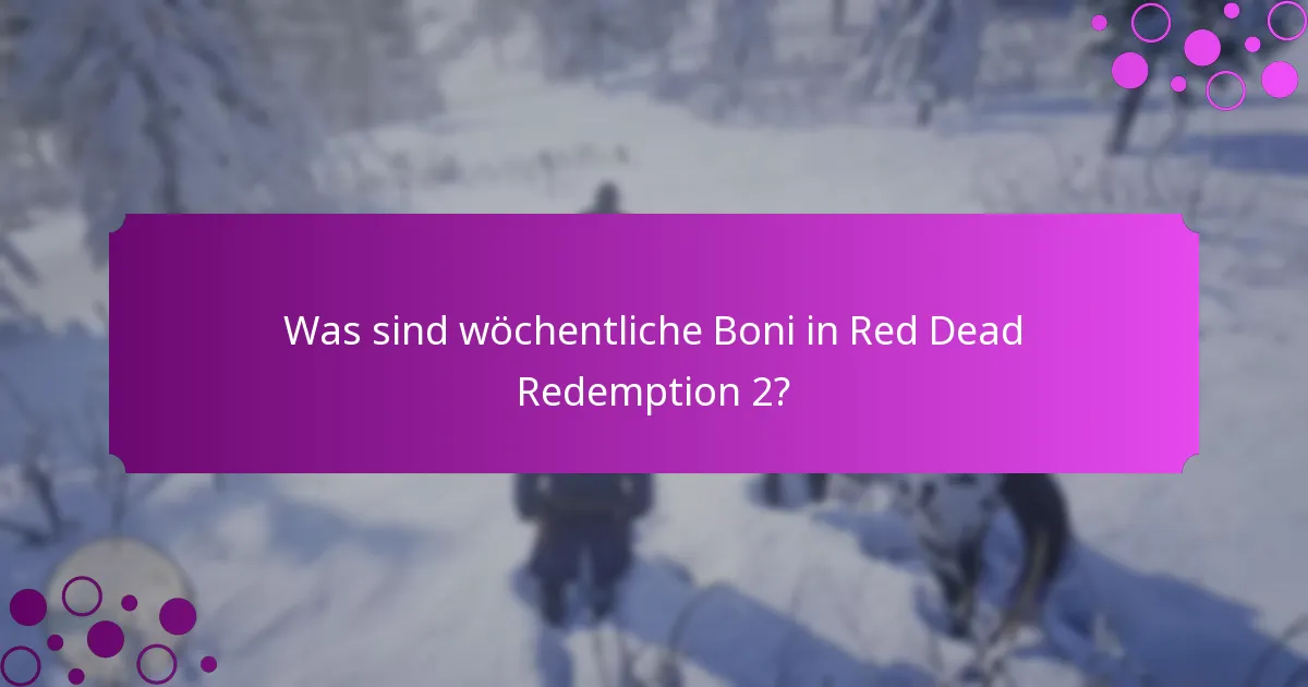Welche speziellen Ereignisse sind mit wöchentlichen Boni verbunden?