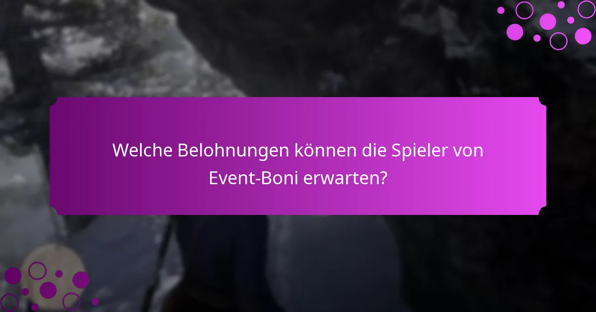 Wie lange dauern Event-Boni und wann sind sie verfügbar?