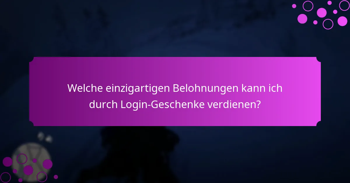 Welche exklusiven Gegenstände werden als Login-Geschenke angeboten?
