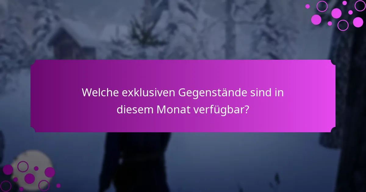 Welche exklusiven Gegenstände sind in diesem Monat verfügbar?