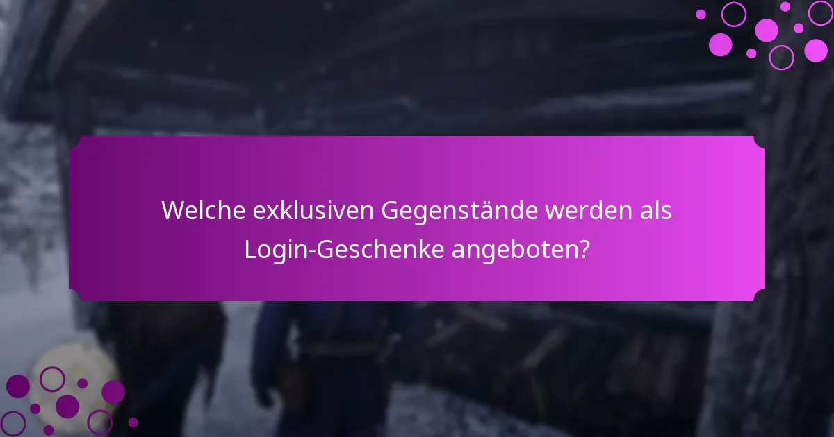Welche speziellen Aktionen sind mit Login-Geschenken verbunden?