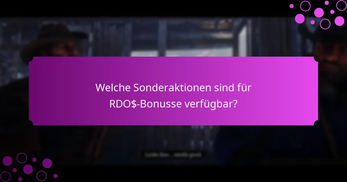 Welche Sonderaktionen sind für RDO$-Bonusse verfügbar?