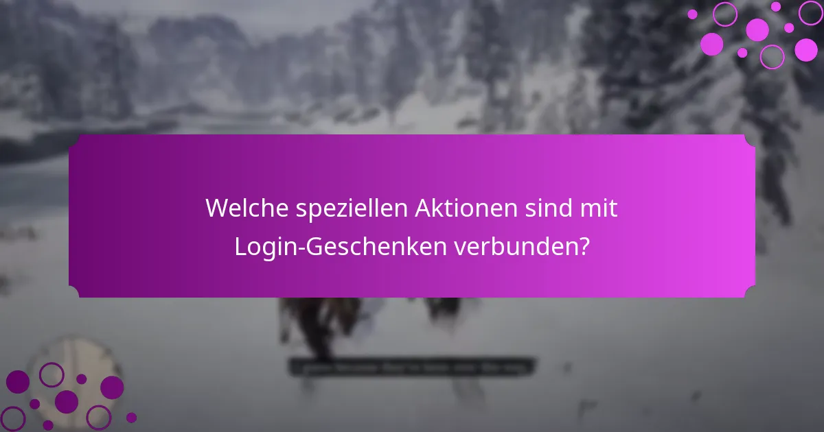 Welche einzigartigen Belohnungen kann ich durch Login-Geschenke verdienen?